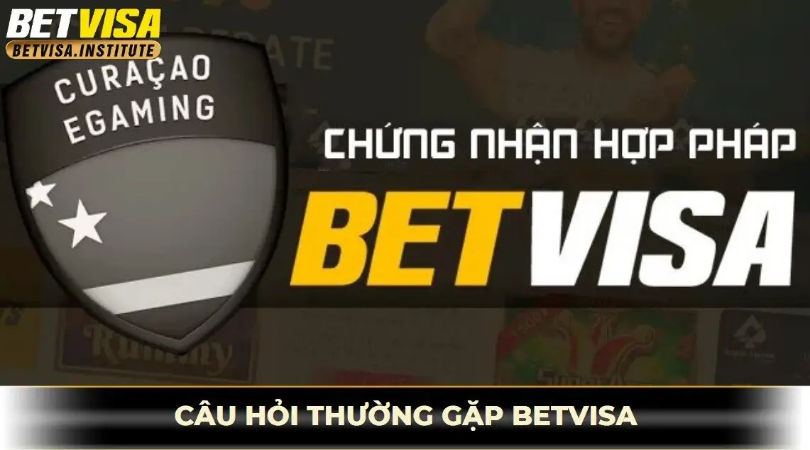 Câu hỏi thường gặp - betvisa có hợp pháp không