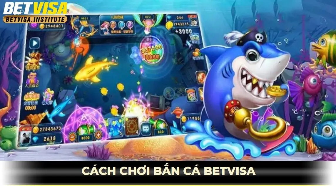 cách chơi bắn cá betvisa