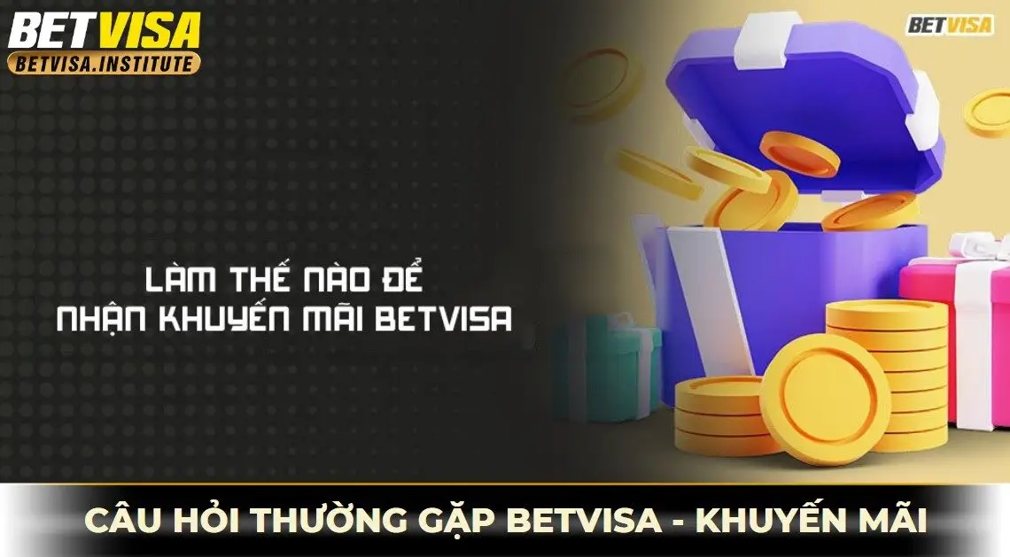 Làm thế nào để nhận khuyến mãi betvisa