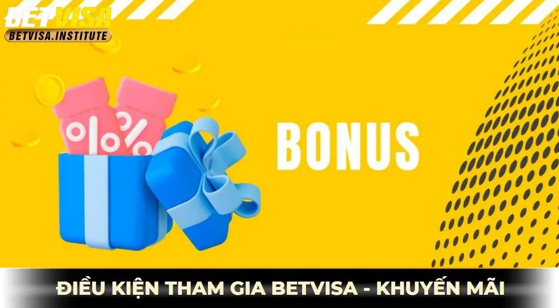 Điều kiện tham giao betvisa - khuyến mãi