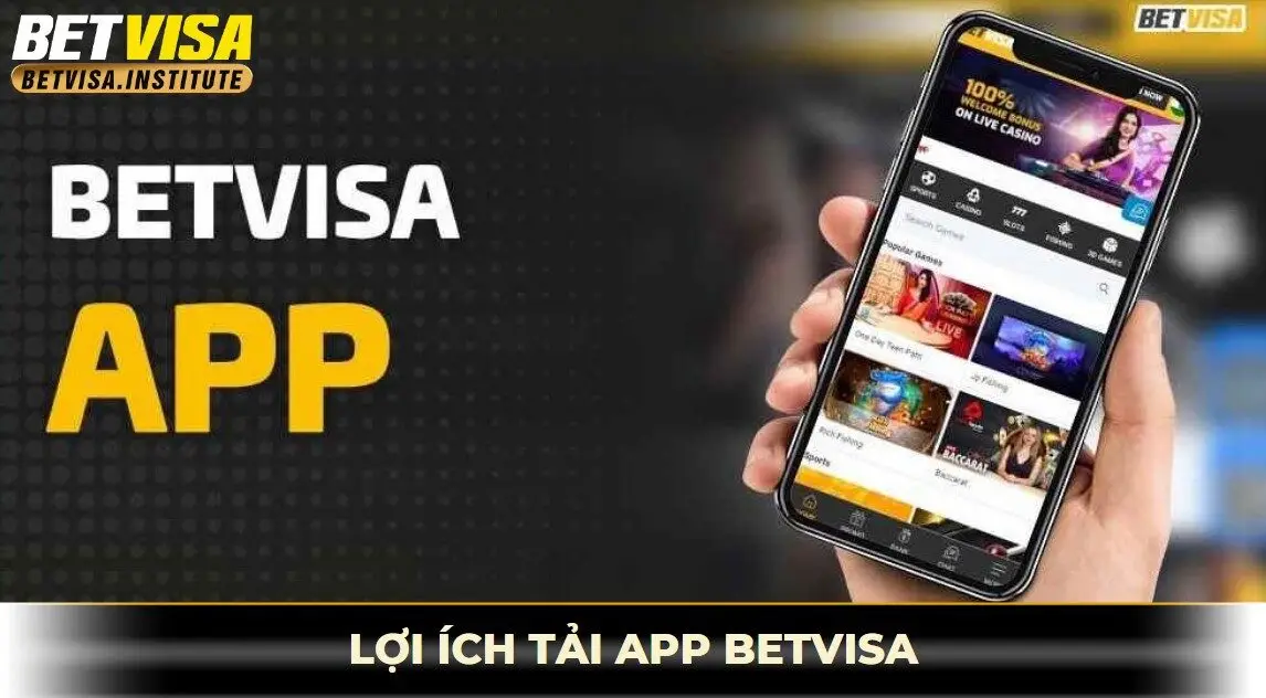 Lợi ích khi tải app betvisa